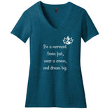 Be A Mermaid - Tee ShirtBAMTee - 3Deep TurquoiseBe a mermaid swim fast wear a crown and dream big V neck Tee T - shirt